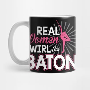 Real Women Twirl The Baton - Baton Twirler Mug